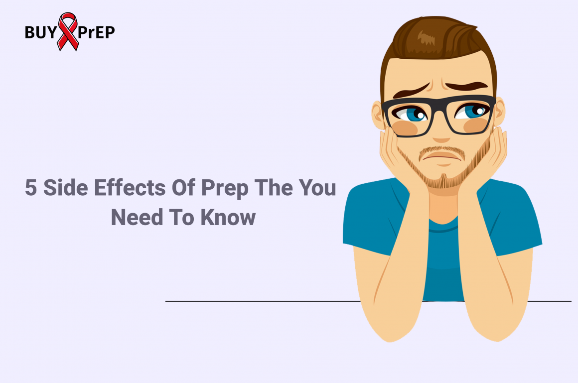 5 Side Effects Of Prep The You Need To Know Buy PrEP